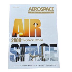 Aerospace America December 2008 The Year In Review Magazine By AIAA Vol 46 No 12